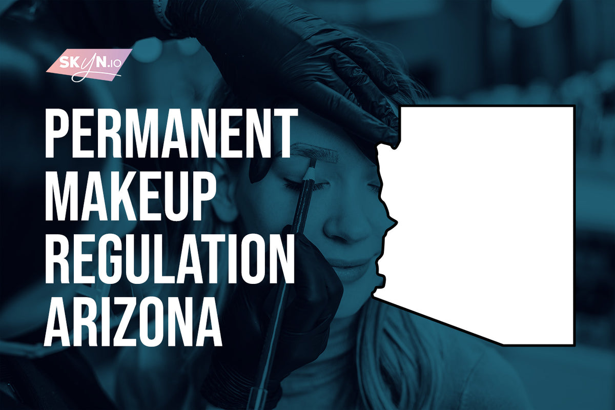 Permanent Makeup License Requirements in Arizona What You Need to Kno
